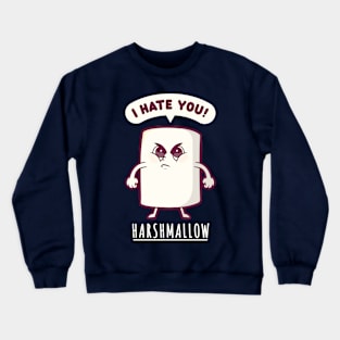 Harshmallow hates you - funny marshmallow (on dark colors) Crewneck Sweatshirt